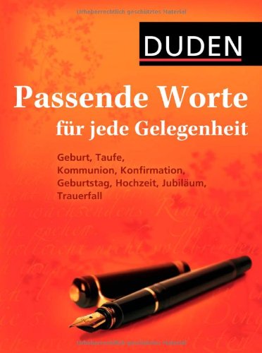 Passende Worte für jede Gelegenheit : Geburt, Taufe, Kommunion, Konfirmation, Geburtstag, Hochzeit, Jubiläum, Trauerfall