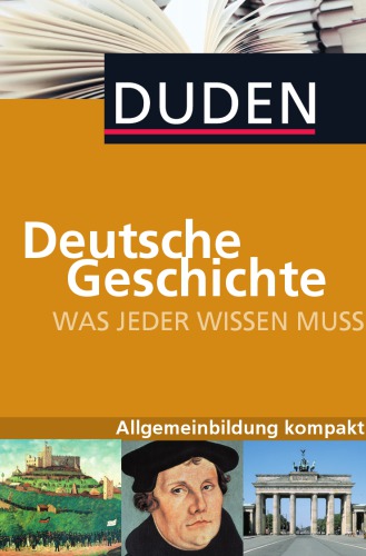 Duden - Deutsche Geschichte - Was jeder wissen muss