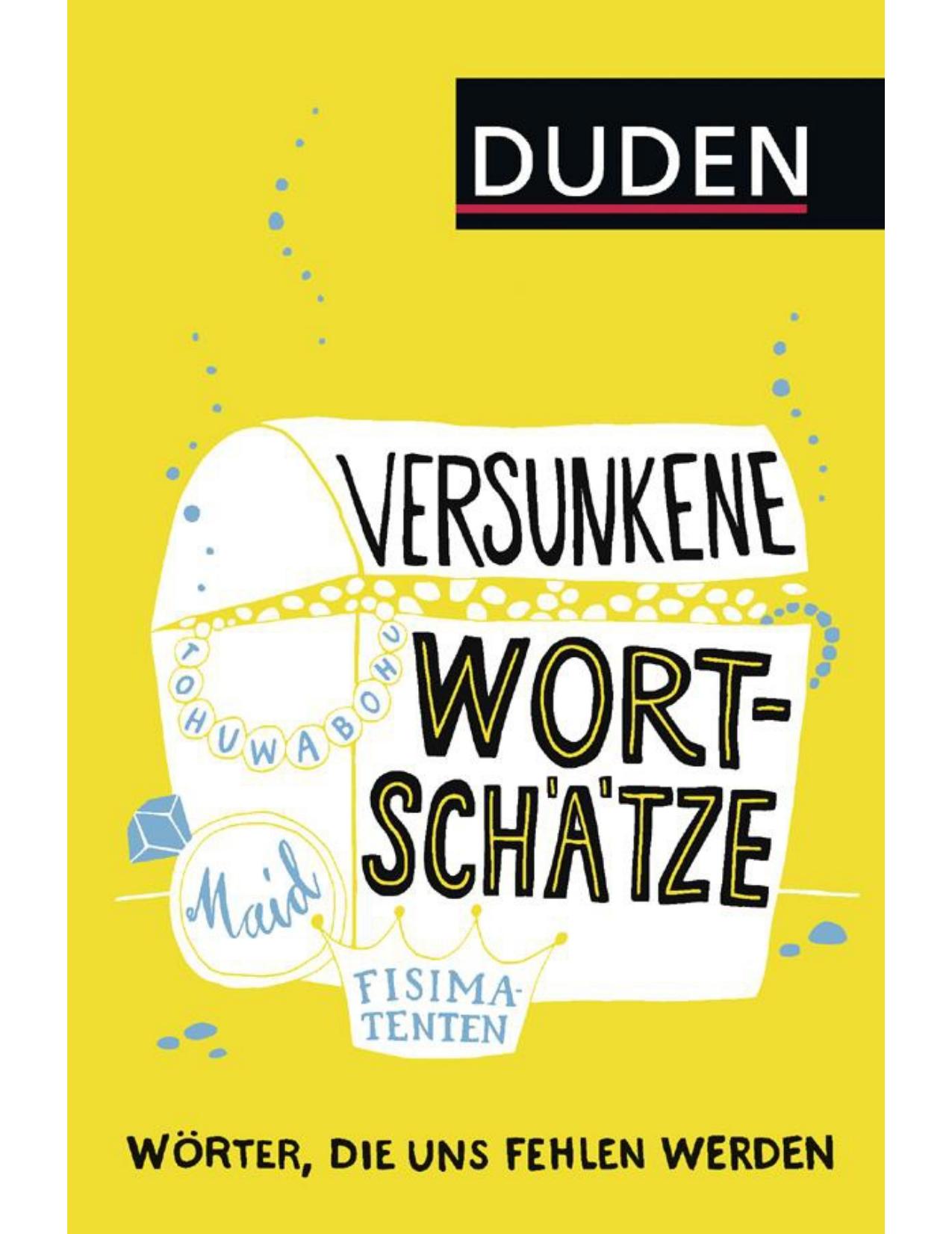 Versunkene Wortschätze Wörter, die uns fehlen werden