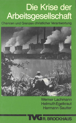 Die Krise der Arbeitsgesellschaft Chancen u. Grenzen christl. Verantwortung