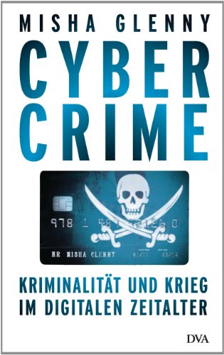 Cybercrime Kriminalität und Krieg im digitalen Zeitalter