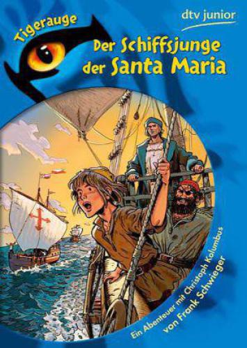 Der Schiffsjunge der Santa Maria Ein Abenteuer mit Christoph Kolumbus