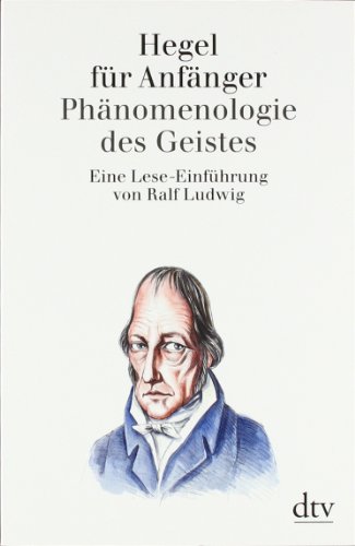 Hegel für Anfänger. Phänomenologie des Geistes