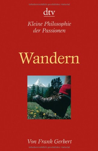 Wandern. Kleine Philosophie Der Passionen