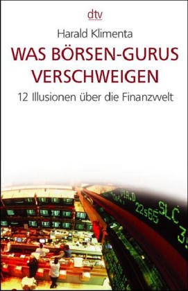 Was Börsen-Gurus verschweigen. 12 Illusionen über Die Finanzwelt