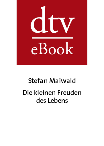 Die kleinen Freuden des Lebens 100 Glücksmomente