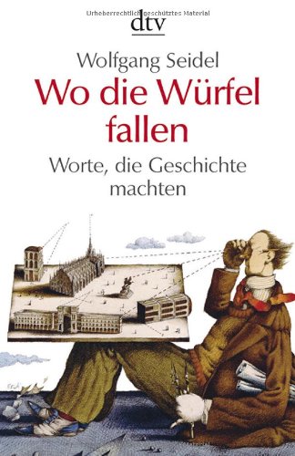 Wo die Würfel fallen Worte, die Geschichte machten