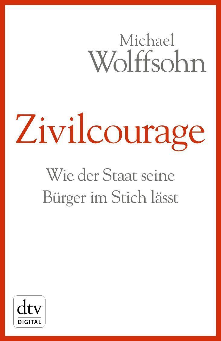 Zivilcourage : wie der Staat seine Bürger im Stich lässt