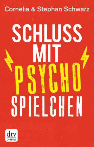 Schluss mit Psychospielchen.