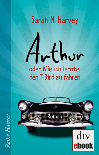 Arthur oder Wie ich lernte, den T-Bird zu fahren