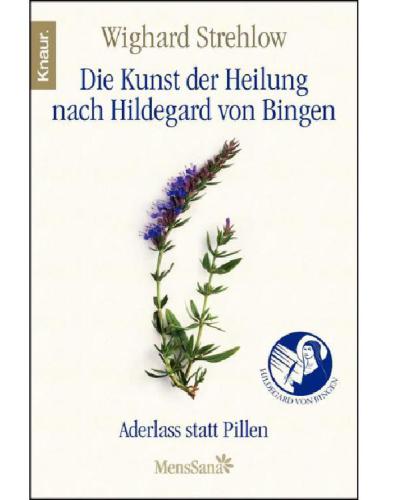 Die Kunst der Heilung nach Hildegard von Bingen