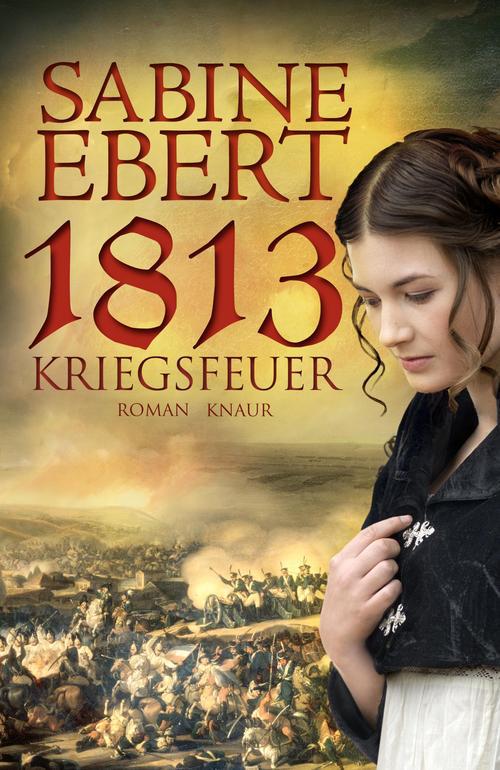 1813 - Kriegsfeuer Roman