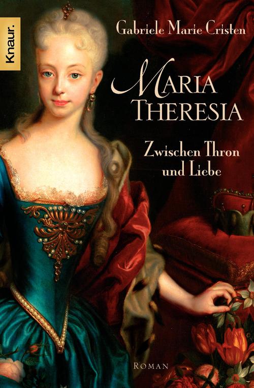 Maria Theresia Zwischen Thron und Liebe