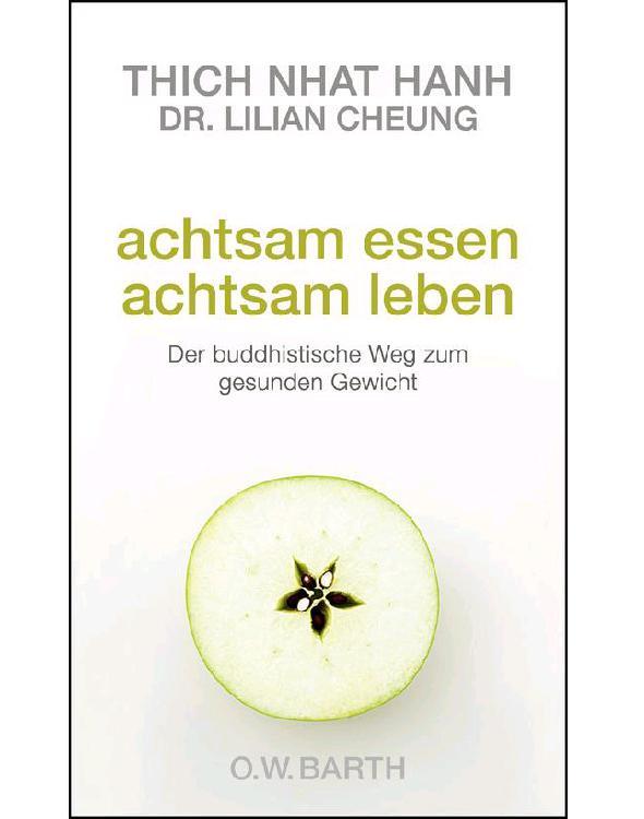 Achtsam essen - achtsam leben Der buddhistische Weg zum gesunden Gewicht