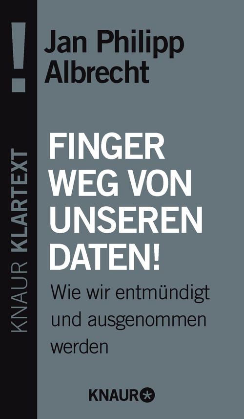 Finger weg von unseren Daten! Wie wir entmündigt und ausgenommen werden