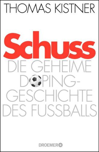 Schuss Die geheime Dopinggeschichte des Fußballs