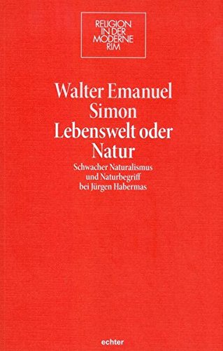 Lebenswelt oder Natur : schwacher Naturalismus und Naturbegriff bei Jürgen Habermas