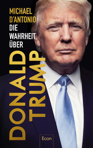 Die Wahrheit über Donald Trump