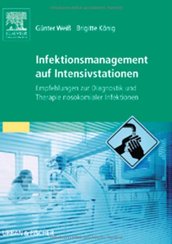 Infektionsmanagement auf Intensivstationen : Empfehlungen zur Diagnostik und Therapie nosokomialer Infektionen