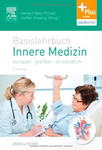 Basislehrbuch Innere Medizin kompakt - greifbar - verständlich ; [Plus im Web, mediscript]