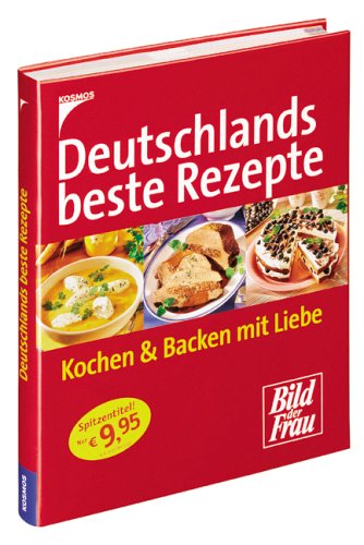 Deutschlands beste Rezepte Kochen & Backen mit Liebe