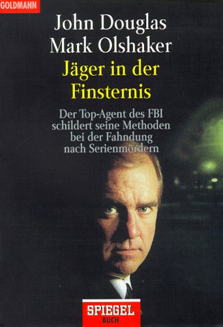 Jäger In Der Finsternisder Top Agent Des Fbi Schildert Seine Methoden Bei Der Fahndung Nach Serienmördern