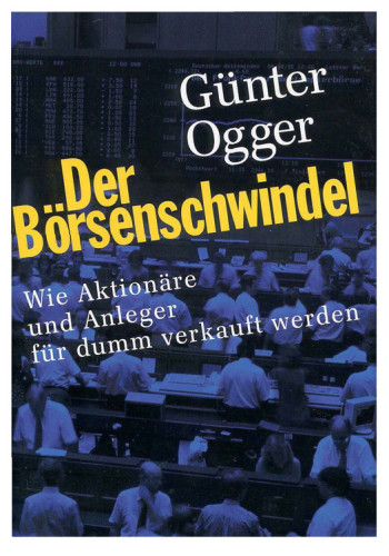 Der Börsenschwindel. Wie Aktionäre Und Anleger Abkassiert Werden