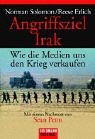 Angriffsziel Irak. Wie Die Medien Uns Den Krieg Verkaufen