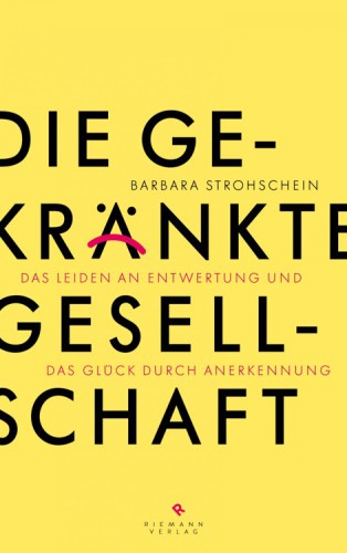 Das gekränkte ICH was Kränkungen anrichten & wie Anerkennung glücklich macht