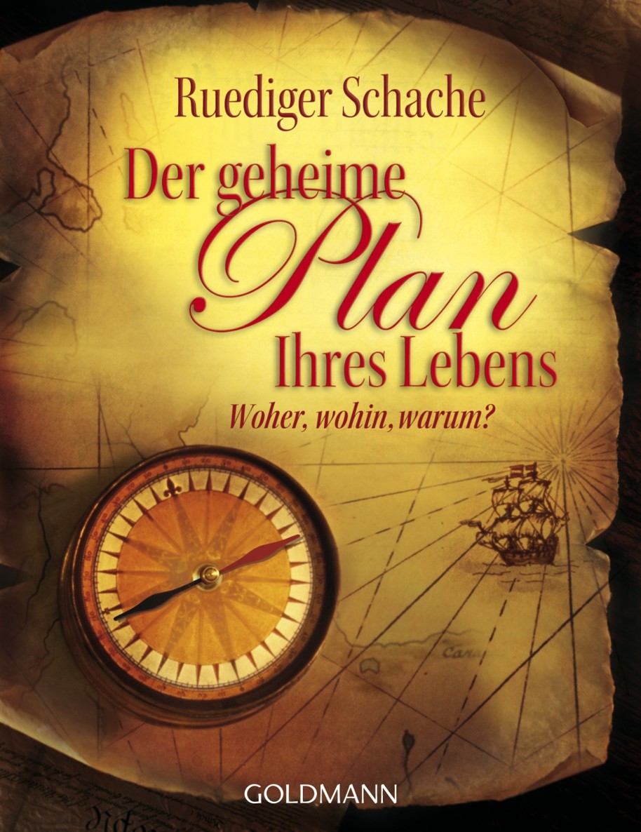 Der geheime Plan Ihres Lebens woher, wohin, warum?