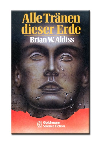 Alle Tränen dieser Erde Science-fiction-Erzählungen = The book of Brian Aldiss