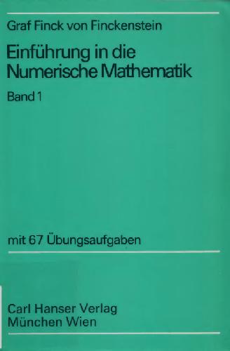 Einfuhrung In Die Numerische Mathematik (Mathematische Grundlagen Fur Mathematiker, Physiker Und Ingenieure) (German Edition)