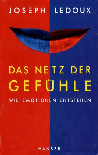 Das Netz der Gefühle : wie Emotionen entstehen