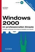 Windows 2000 im professionellen Einsatz Grundlagen und Strategien für den Einsatz am Arbeitsplatz und im Netzwerk ; [mit CD-ROM ; basiert auf Windows 2000 final version]