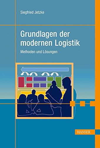 Grundlagen der modernen Logistik Methoden und Lösungen