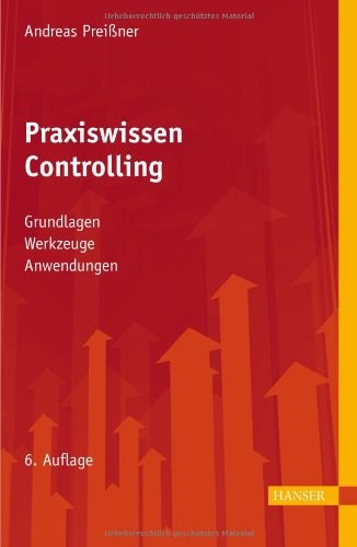 Praxiswissen Controlling Grundlagen - Werkzeuge - Anwendungen