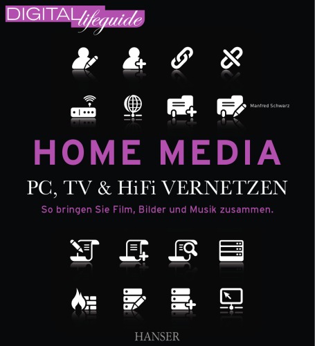 Home-Media PC, TV & Hifi vernetzen ; so bringen Sie Film, Bilder und Musik zusammen