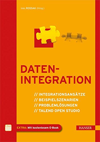 Datenintegration Integrationsansätze, Beispielszenarien, Problemlösungen, Talend Open Studio