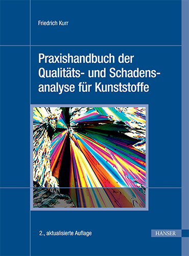 Praxishandbuch der Qualitäts- und Schadensanalyse für Kunststoffe