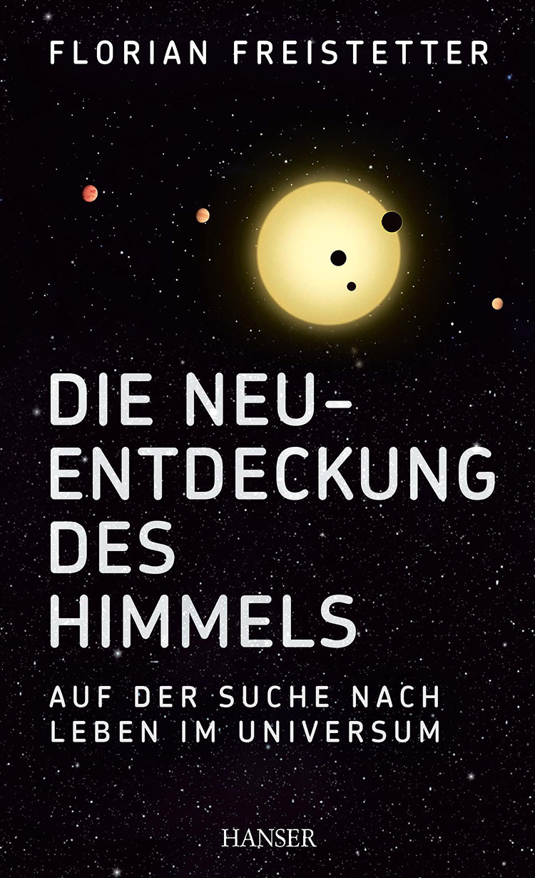 Die Neuentdeckung des Himmels Auf der Suche nach Leben im Universum