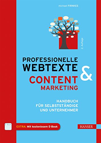 Professionelle Webtexte und Content Marketing : Handbuch für Selbstständige und Unternehmer