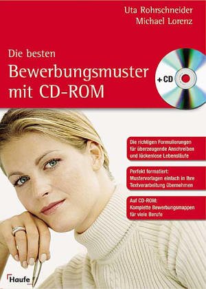 Die besten Bewerbungsmuster mit CD-ROM ; [die besten Formulierungen für überzeugende Anschreiben und lückenlose Lebensläufe ; mit Original-Bewerbungen, Fehleranalysen und Experten-Tipps ; auf CD-ROM: komplette Bewerbungsmappen für viele Berufe ; alle Muster auf CD: einfach anklicken, anpassen und ausdrucken]