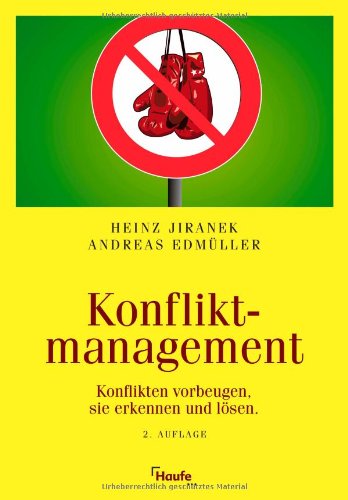 Konfliktmanagement [Konflikten vorbeugen, sie erkennen und lösen]