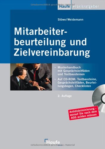 Mitarbeiterbeurteilung und Zielvereinbarung Musterhandbuch mit Gesprächsleitfäden und Textbausteinen ; [auf CD-ROM: Textbausteine, Gesprächsleitfäden, Beurteilungsbogen, Checklisten ; Antidiskriminierung - worauf Sie nach dem AGG achten müssen]