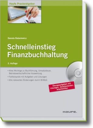 Schnelleinstieg Finanzbuchhaltung [alles Wichtige zur Buchführung, Umsatzsteuer, betriebswirtschaftlicher Auswertung ; Fallbeispiele mit Aufgaben und Lösungen ; auf CD-ROM: eTraining Buchhaltung und Arbeitshilfen]