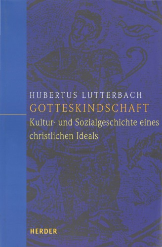 Gotteskindschaft Kultur- und Sozialgeschichte eines christlichen Ideals