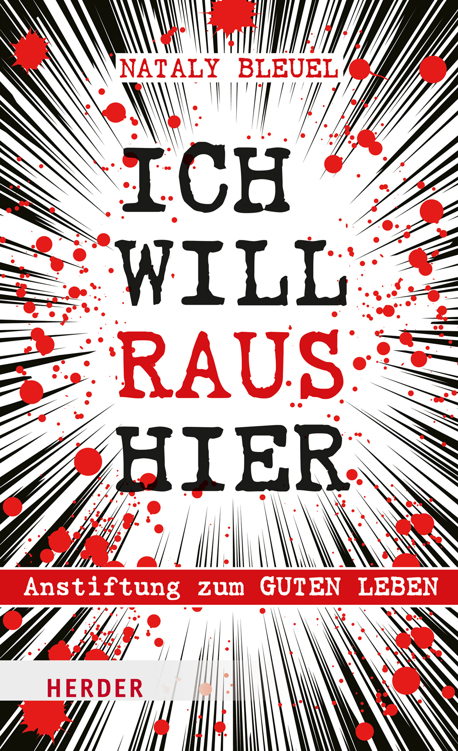 Ich will raus hier! Anstiftung zum guten Leben im falschen