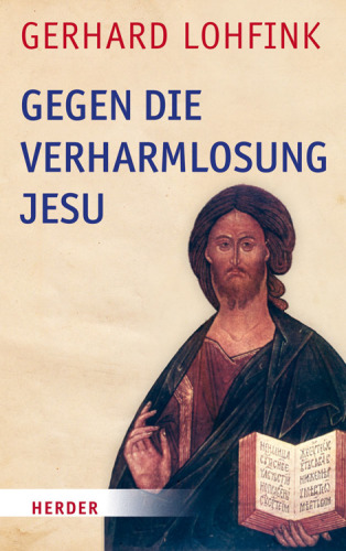 Gegen die Verharmlosung Jesu Reden über Jesus und die Kirche