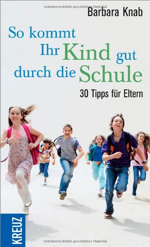 So kommt Ihr Kind gut durch die Schule 30 Tipps für Eltern