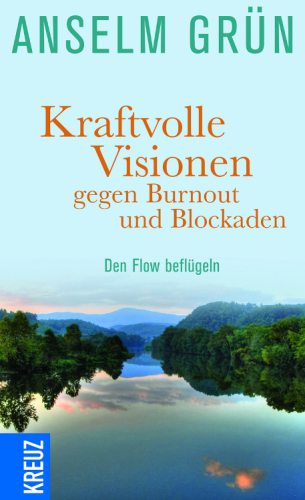 Kraftvolle Visionen gegen Burnout und Blockaden den Flow beflügeln